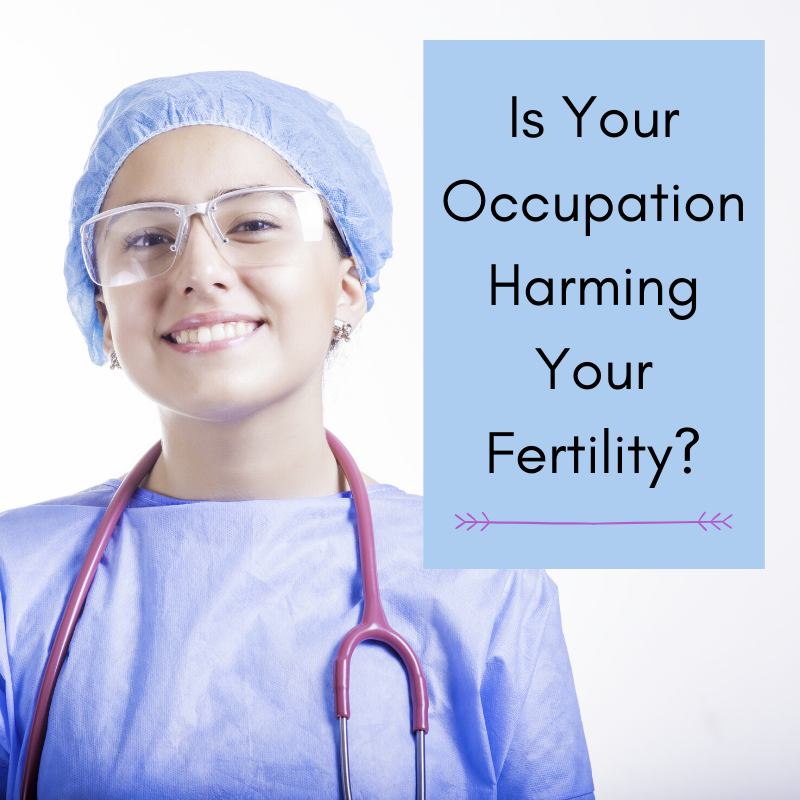 Is Your Occupation Harming Your Fertility?